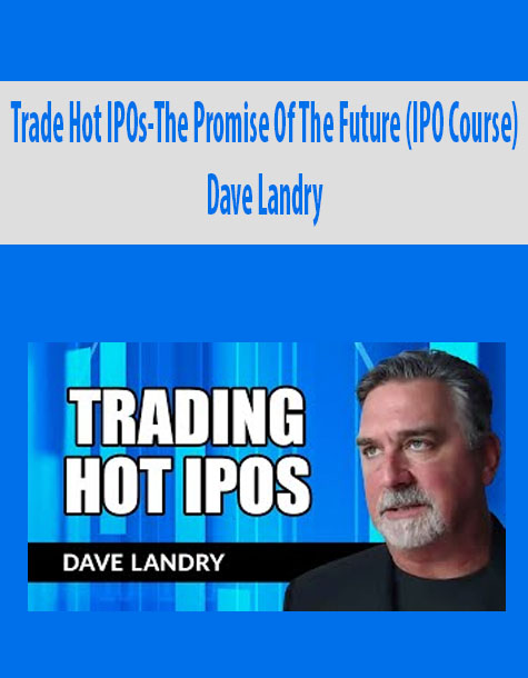 Trade Hot IPOs-The Promise Of The Future (IPO Course) by Dave Landry