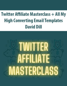 Twitter Affiliate Masterclass + All My High Converting Email Templates By David Dill