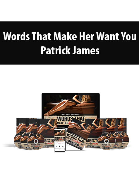 Words That Make Her Want You By Patrick James – Raw Dating Advice