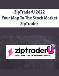 ZipTraderU 2022 – Your Map To The Stock Market By ZipTrader