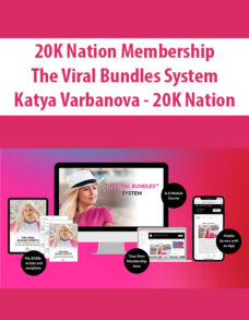 20K Nation Membership – The Viral Bundles System By Katya Varbanova – 20K Nation