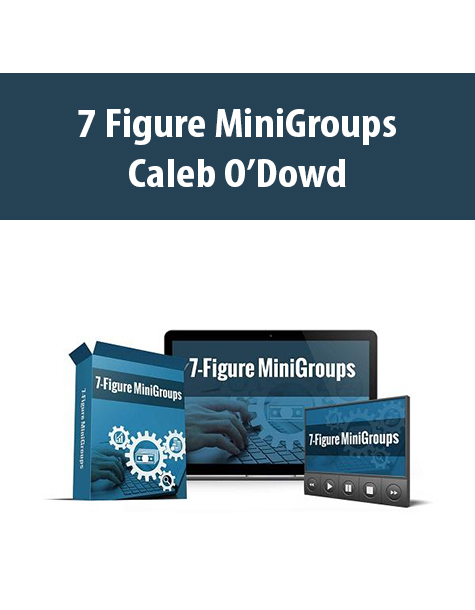 7 Figure MiniGroups By Caleb O’Dowd