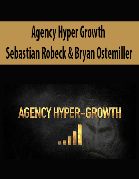 Agency Hyper Growth By Sebastian Robeck & Bryan Ostemiller