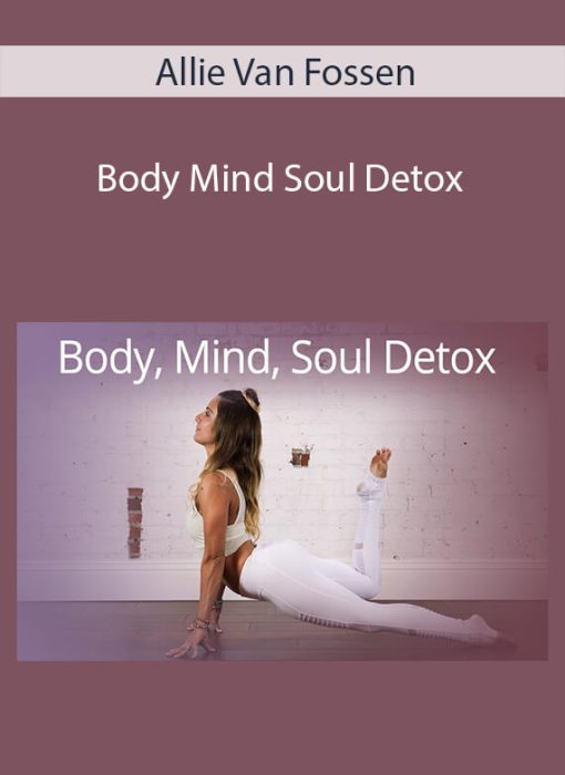 Allie Van Fossen – Body Mind Soul Detox