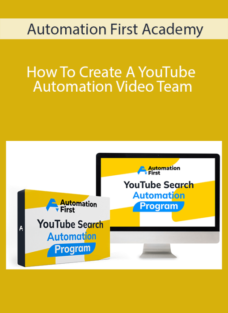 Automation First Academy – How To Create A YouTube Automation Video Team