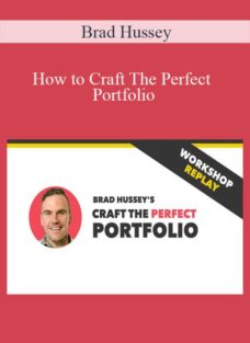 Brad Hussey – How to Craft The Perfect Portfolio