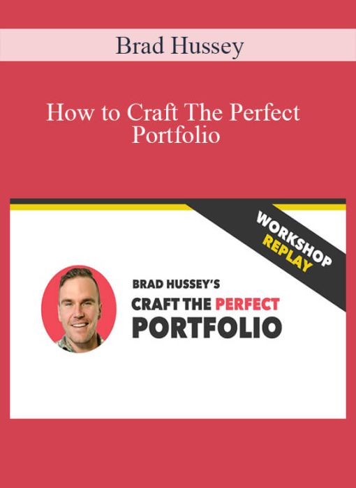 Brad Hussey – How to Craft The Perfect Portfolio