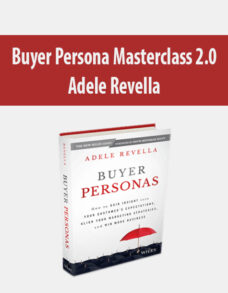 Buyer Persona Masterclass 2.0 By Adele Revella