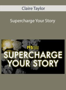 Claire Taylor – Supercharge Your Story