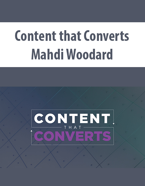 Content that Converts By Mahdi Woodard