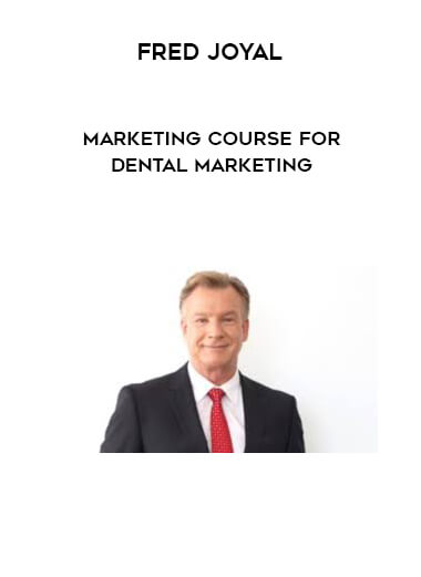 Fred Joyal – Marketing Course for Dental Marketing