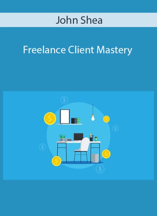 John Shea – Freelance Client Mastery