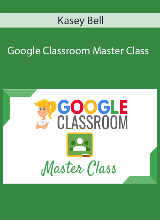 Kasey Bell – Google Classroom Master Class