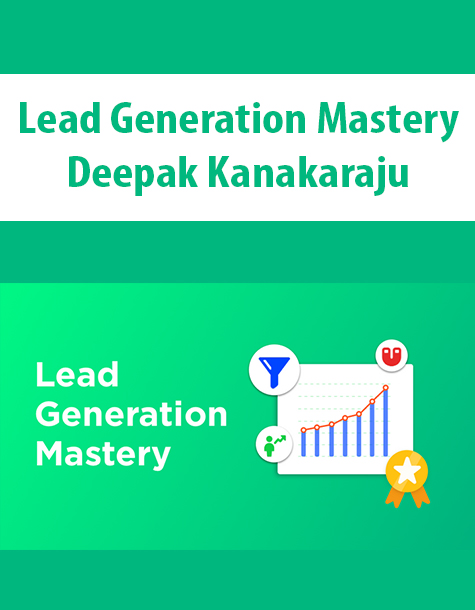 Lead Generation Mastery By Deepak Kanakaraju