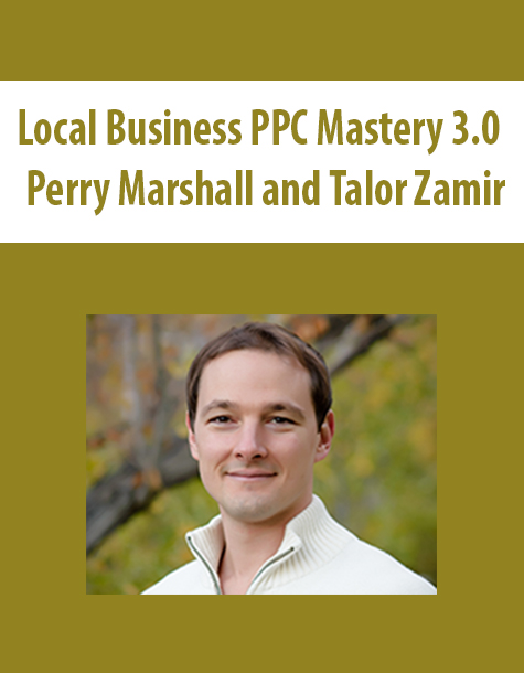 Local Business PPC Mastery 3.0 By Perry Marshall and Talor Zamir