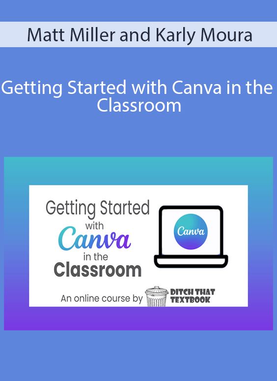 Matt Miller and Karly Moura – Getting Started with Canva in the Classroom