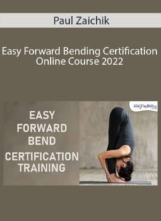 Paul Zaichik – Easy Forward Bending Certification Online Course 2022