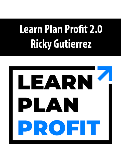Learn Plan Profit 2.0 By Ricky Gutierrez