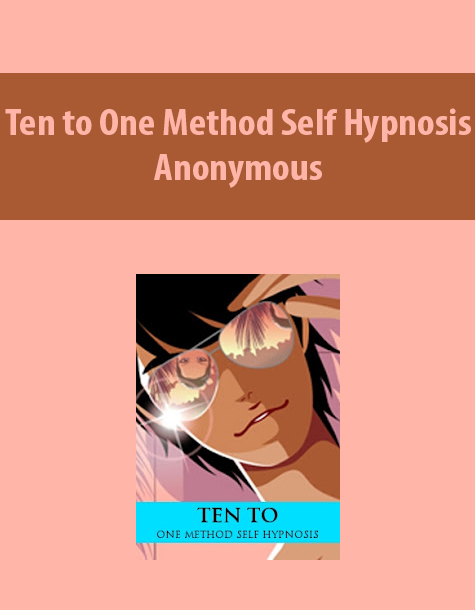 Ten to One Method Self Hypnosis by Anonymous
