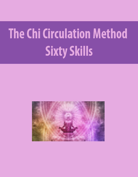 The Chi Circulation Method By Sixty Skills