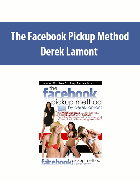 The Facebook Pickup Method by Derek Lamont
