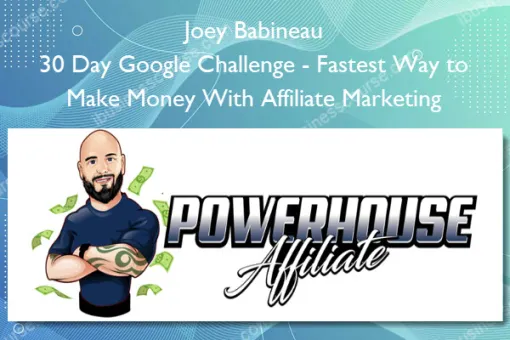 30 Day Google Challenge – Fastest Way to Make Money With Affiliate Marketing – Joey Babineau