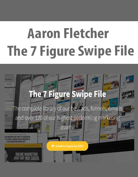 Aaron Fletcher – The 7 Figure Swipe File