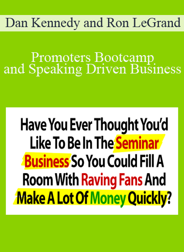 Dan Kennedy and Ron LeGrand – Promoters Bootcamp and Speaking Driven Business
