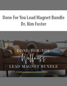 Done For You Lead Magnet Bundle By Dr. Kim Foster