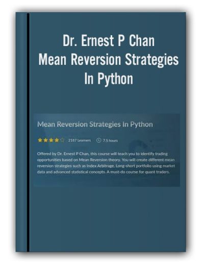 Dr. Ernest P Chan – Mean Reversion Strategies In Python