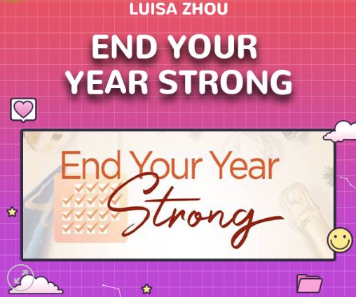 End Your Year Strong By Luisa Zhou