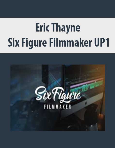 Eric Thayne – Six Figure Filmmaker UP1