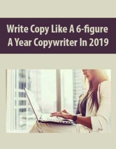 Write Copy Like A 6-figure A Year Copywriter In 2019