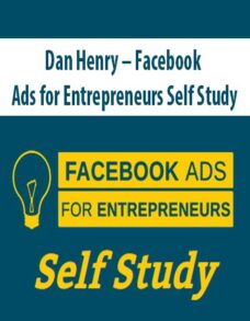 Dan Henry – Facebook Ads for Entrepreneurs Self Study