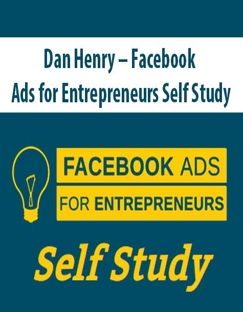 Dan Henry – Facebook Ads for Entrepreneurs Self Study