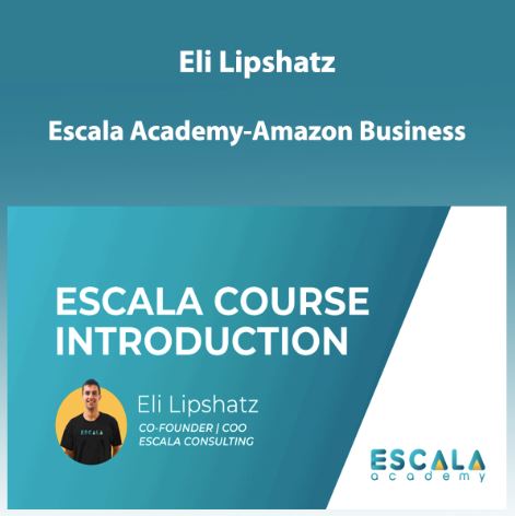 Escala Academy-Amazon Business Systemization By Eli Lipshatz