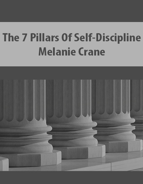 The 7 Pillars Of Self-Discipline By Melanie Crane