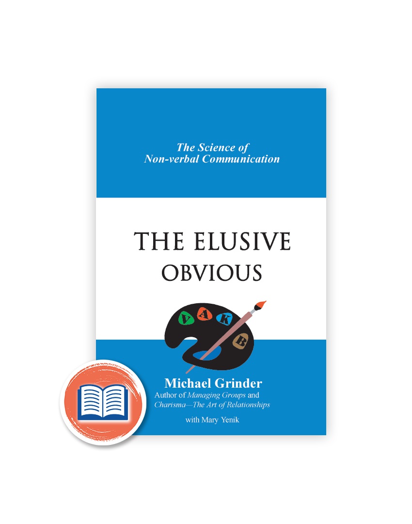 The Elusive Obvious Science of Non Verbal Communication By Michael Grinder