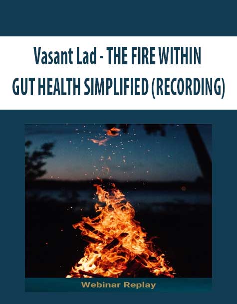 Vasant Lad – THE FIRE WITHIN: GUT HEALTH SIMPLIFIED (RECORDING)