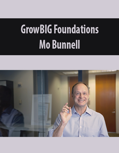 GrowBIG Foundations By Mo Bunnell
