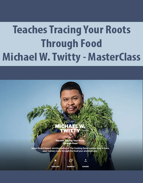 Teaches Tracing Your Roots Through Food By Michael W. Twitty – MasterClass