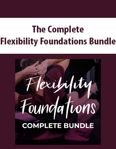 The Complete Flexibility Foundations Bundle