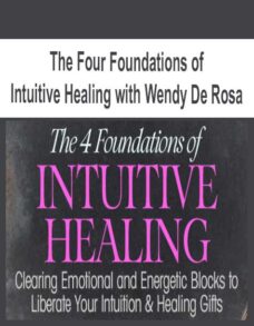 The Four Foundations of Intuitive Healing with Wendy De Rosa