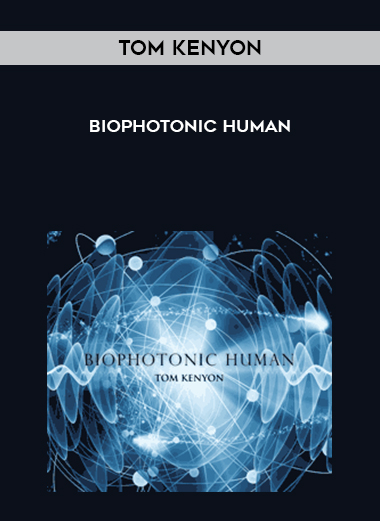Tom Kenyon – Biophotonic Human