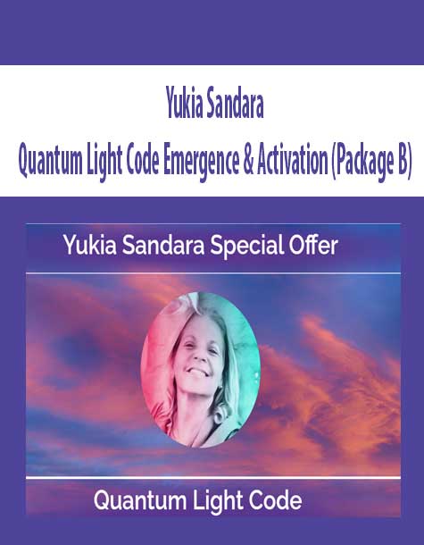 Yukia Sandara – Quantum Light Code Emergence & Activation (Package B)