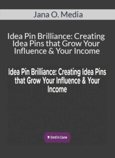 Jana O. Media – Idea Pin Brilliance: Creating Idea Pins that Grow Your Influence & Your Income