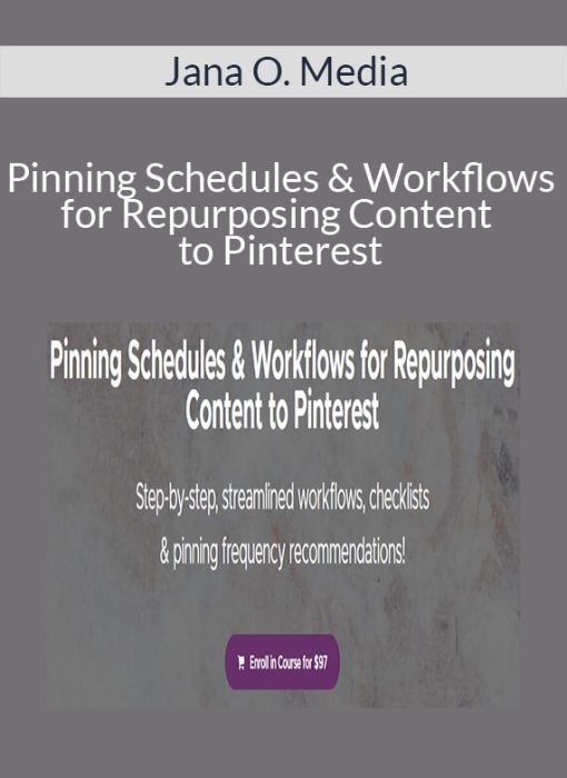 Jana O. Media – Pinning Schedules & Workflows for Repurposing Content to Pinterest