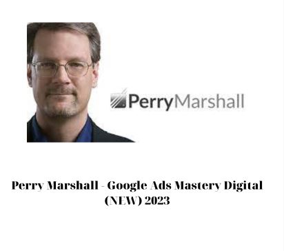 Perry Marshall – Google Ads Mastery Digital (NEW)