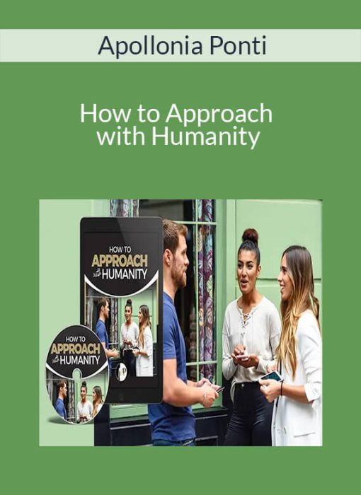 Apollonia Ponti – How to Approach with Humanity