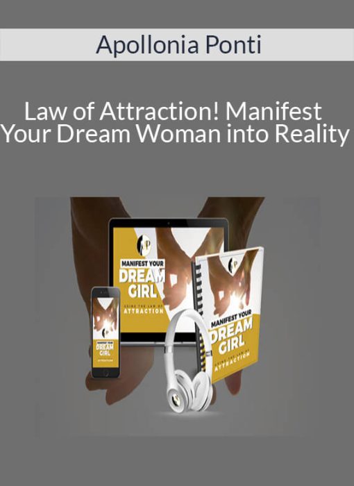Apollonia Ponti – Law of Attraction! Manifest Your Dream Woman into Reality